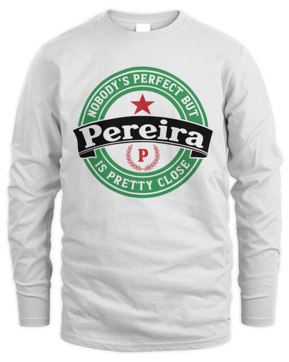 Nobody's Perfect But Your Name Is Pretty Close Heineken Beer T-Shirt PEREIRA M1-S85 / Men's Long Sleeved T-Shirt / white