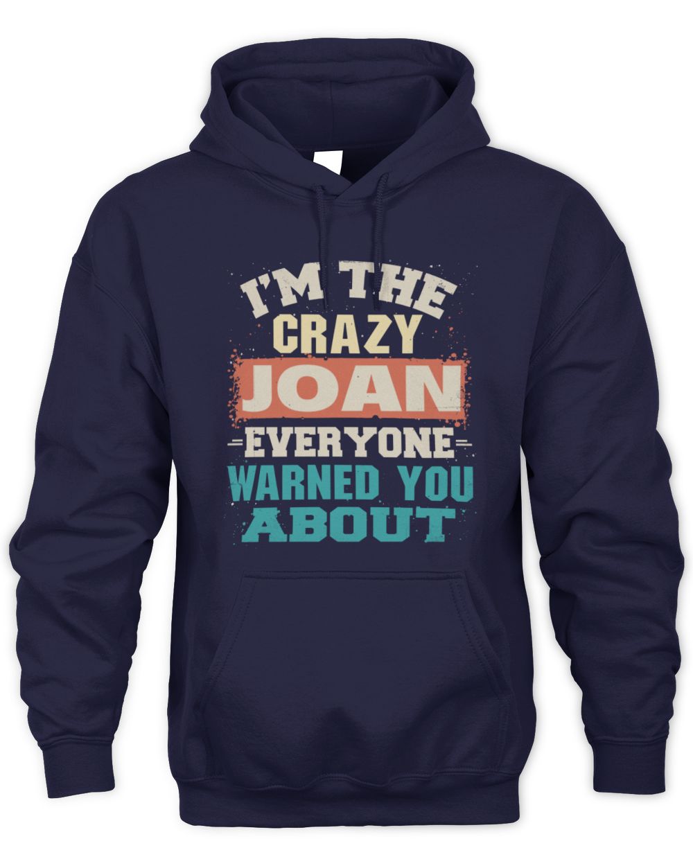 I'm the Crazy One Everyone Warned You About Retro Graphic T-Shirt JOAN M1-70 / Unisex Hoodie / navy