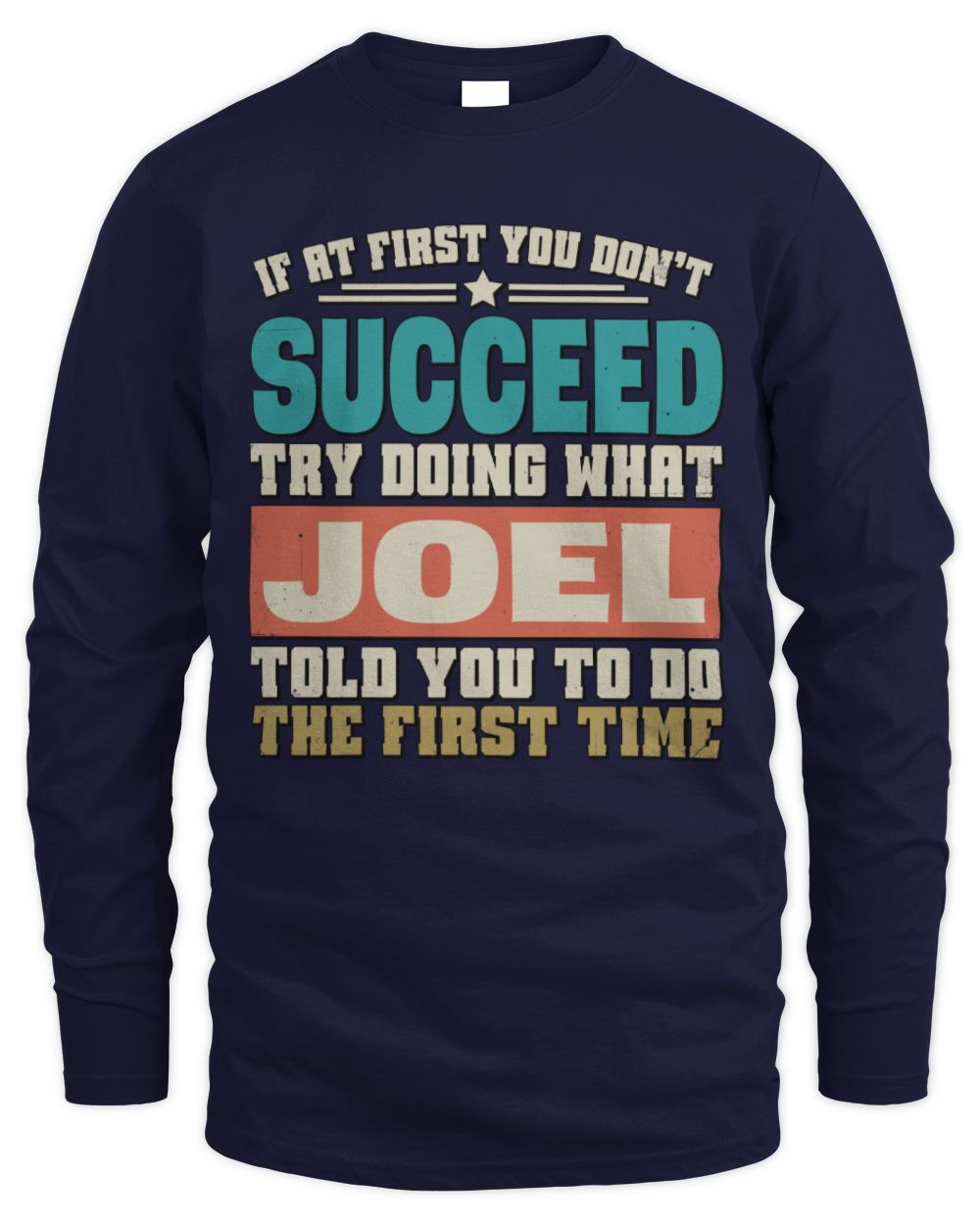 If at First You Don't Succeed Funny Vintage Shirt JOEL M1-53 / Men's Long Sleeved T-Shirt / navy