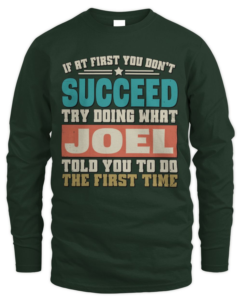 If at First You Don't Succeed Funny Vintage Shirt JOEL M1-53 / Men's Long Sleeved T-Shirt / forest green