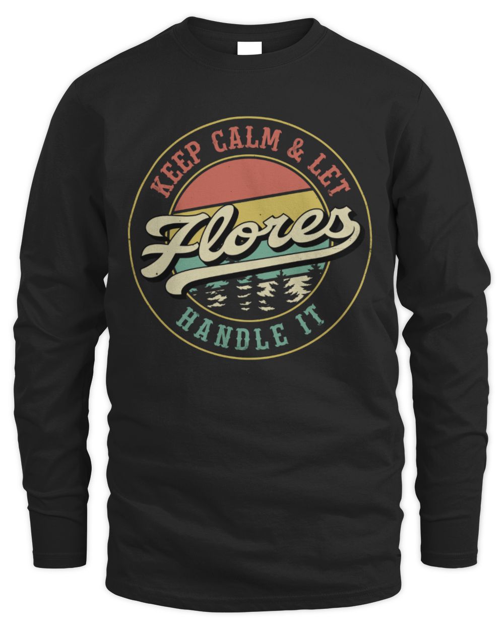 Keep Calm Let Your Name Handle It Retro T-Shirt FLORES M1-54 / Men's Long Sleeved T-Shirt / black