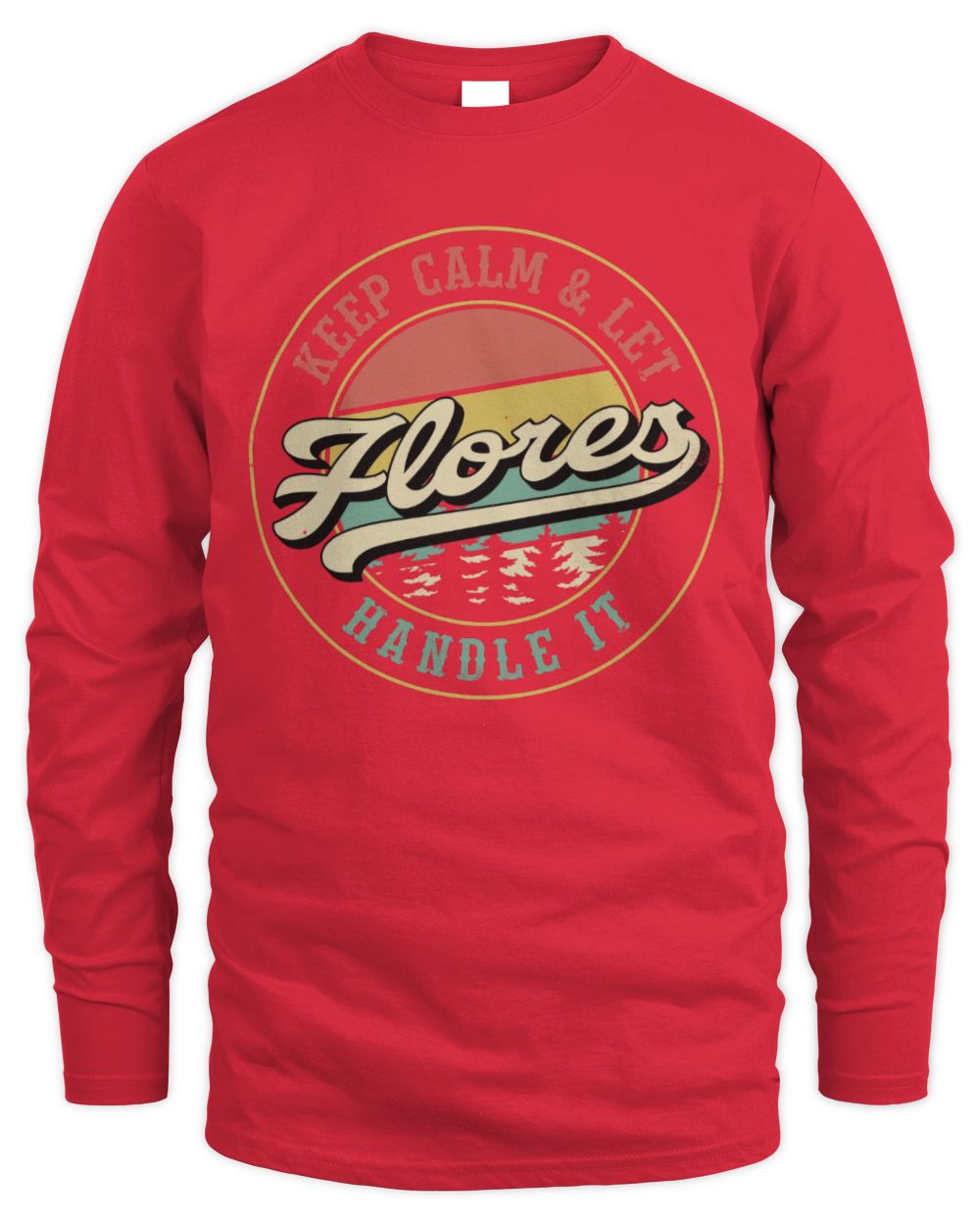 Keep Calm Let Your Name Handle It Retro T-Shirt FLORES M1-54 / Men's Long Sleeved T-Shirt / red