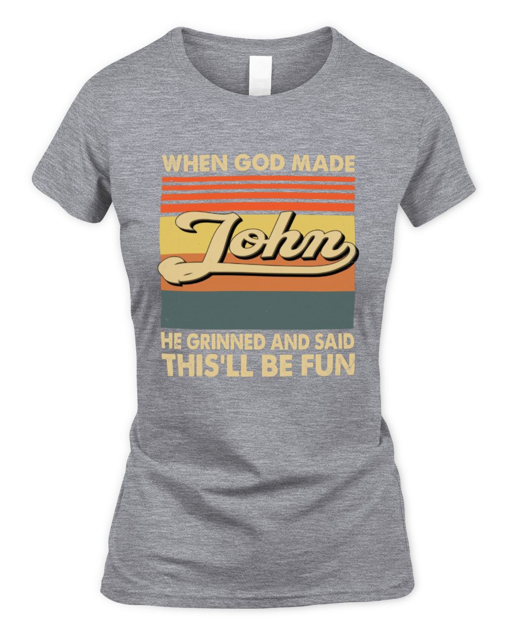 When God Made Your Name He Grinned Vintage T-Shirt JOHN M1-55 / Women's Standard T-Shirt / sport grey