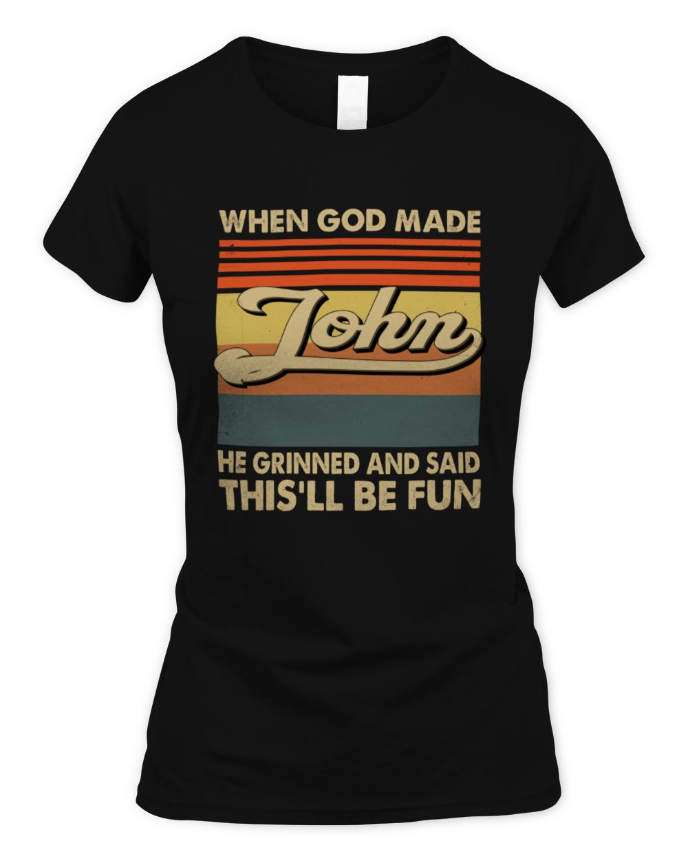 When God Made Your Name He Grinned Vintage T-Shirt JOHN M1-55 / Women's Standard T-Shirt / black