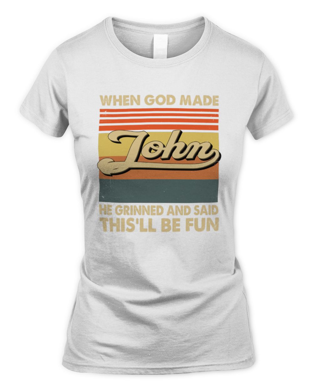 When God Made Your Name He Grinned Vintage T-Shirt JOHN M1-55 / Women's Standard T-Shirt / white