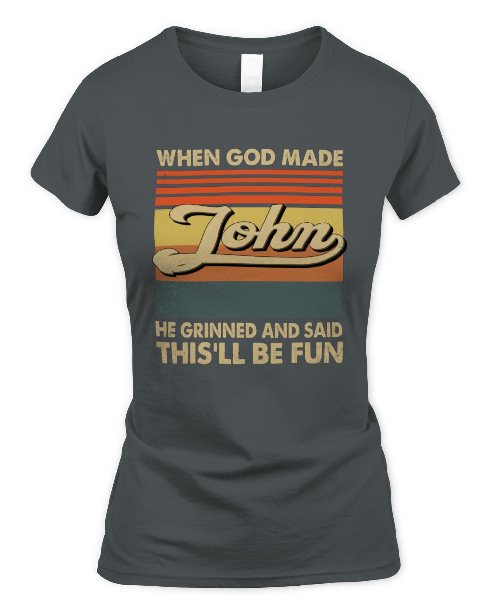 When God Made Your Name He Grinned Vintage T-Shirt JOHN M1-55 / Women's Standard T-Shirt / charcoal