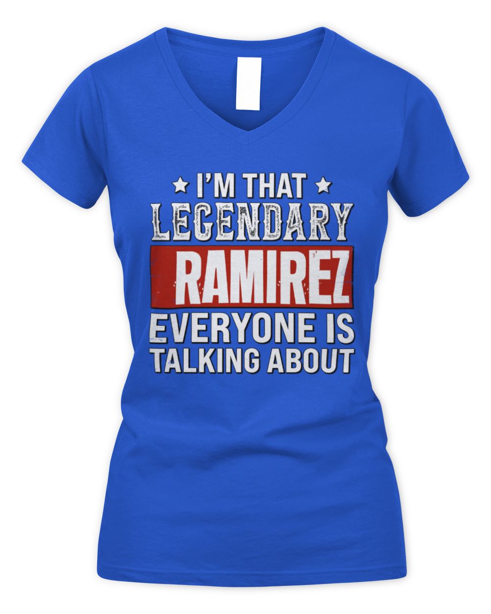 I'm That Legendary Name Everyone Is Talking About Funny Graphic T-Shirt RAMIREZ M1-73 / Women's V-Neck T-Shirt / royal