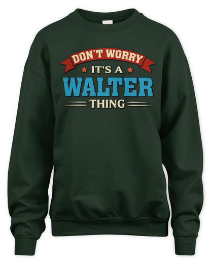 Don't Worry It's a Your Name Thing Funny Retro T-Shirt WALTER M1-57 / Unisex Sweatshirt / forest green