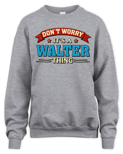 Don't Worry It's a Your Name Thing Funny Retro T-Shirt WALTER M1-57 / Unisex Sweatshirt / sport grey