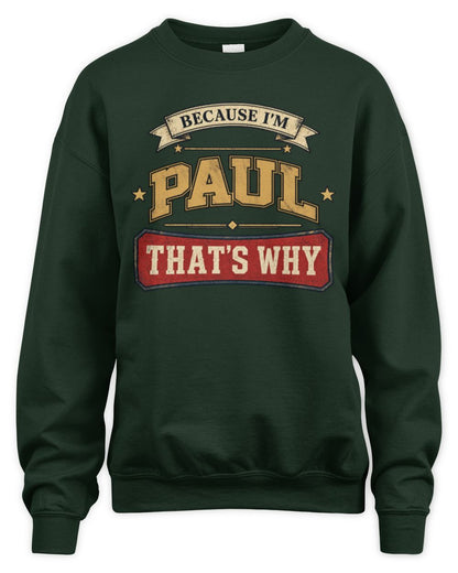 Because I'm Name That's Why Americana T-Shirt PAUL M1-S88 / Unisex Sweatshirt / forest green