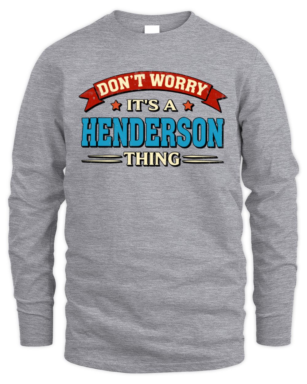Don't Worry It's a Your Name Thing Funny Retro T-Shirt HENDERSON M1-57 / Men's Long Sleeved T-Shirt / sport grey