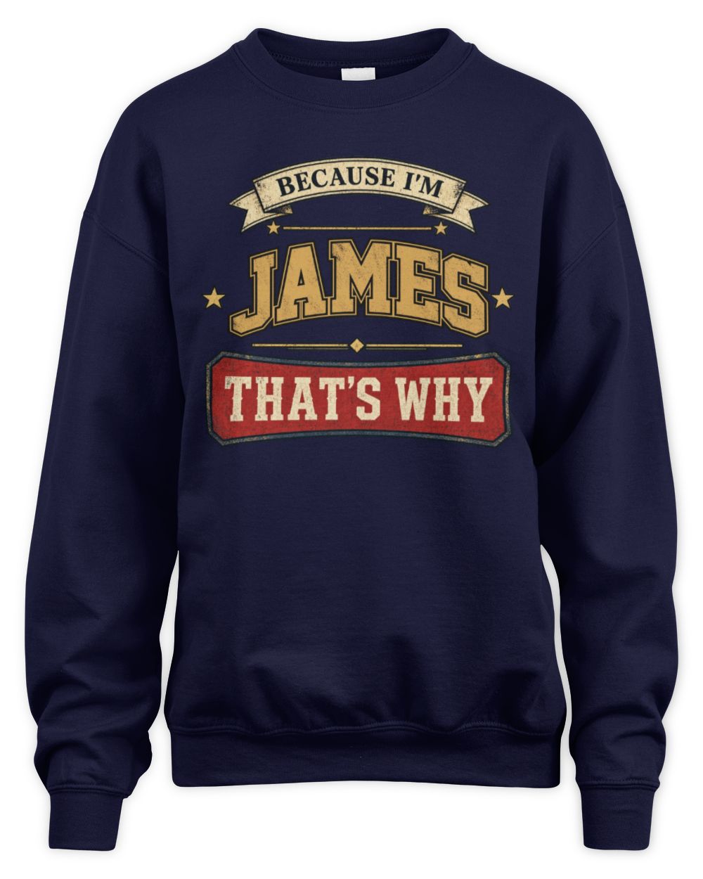 Because I'm Name That's Why Americana T-Shirt JAMES M1-S88 / Unisex Sweatshirt / navy