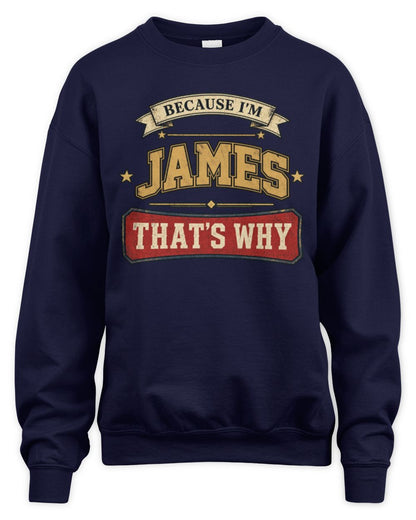 Because I'm Name That's Why Americana T-Shirt JAMES M1-S88 / Unisex Sweatshirt / navy