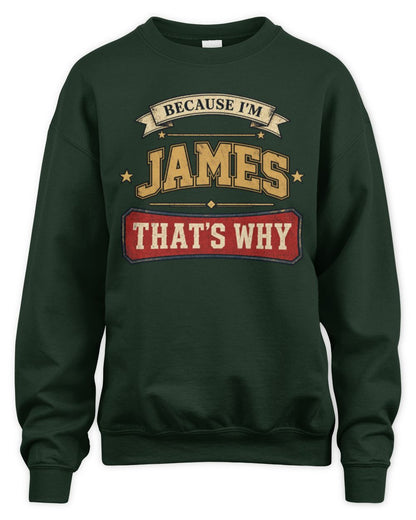 Because I'm Name That's Why Americana T-Shirt JAMES M1-S88 / Unisex Sweatshirt / forest green
