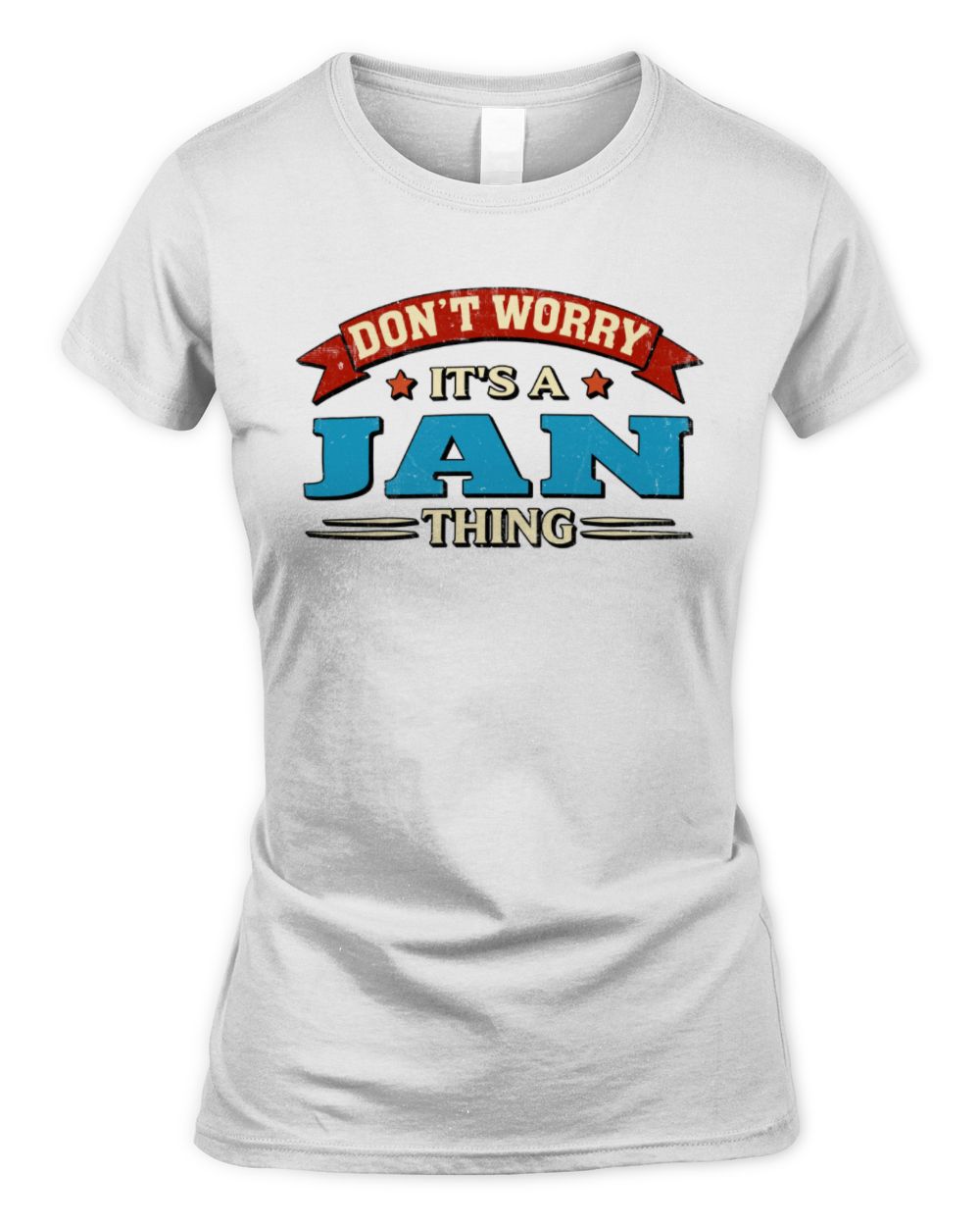Don't Worry It's a Your Name Thing Funny Retro T-Shirt JAN M1-57 / Women's Standard T-Shirt / white