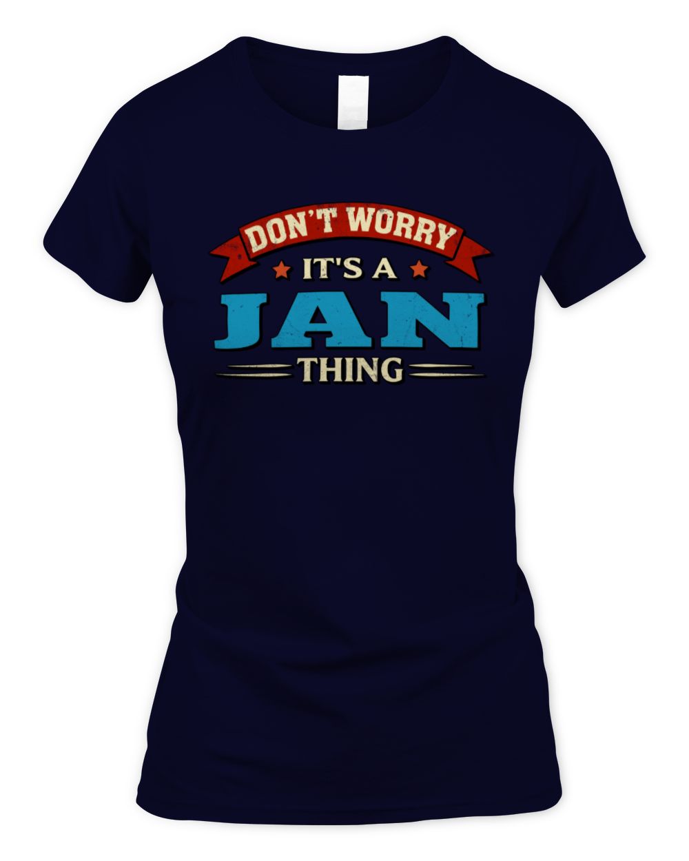 Don't Worry It's a Your Name Thing Funny Retro T-Shirt JAN M1-57 / Women's Standard T-Shirt / navy