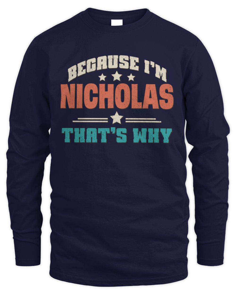 Because I'm Name That's Why Personalized Retro Shirt NICHOLAS-49 / Men's Long Sleeved T-Shirt / navy