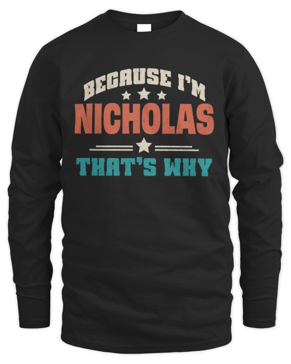 Because I'm Name That's Why Personalized Retro Shirt NICHOLAS-49 / Men's Long Sleeved T-Shirt / black