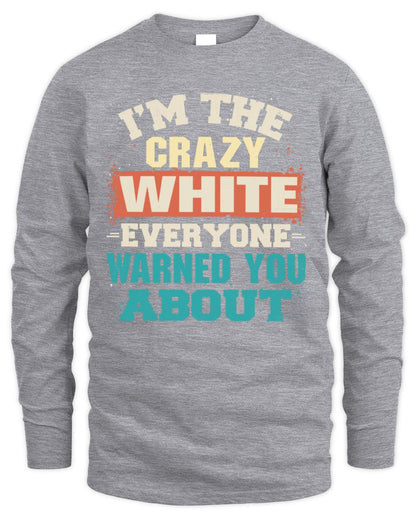I'm the Crazy One Everyone Warned You About Retro Graphic T-Shirt WHITE M1-70 / Men's Long Sleeved T-Shirt / sport grey