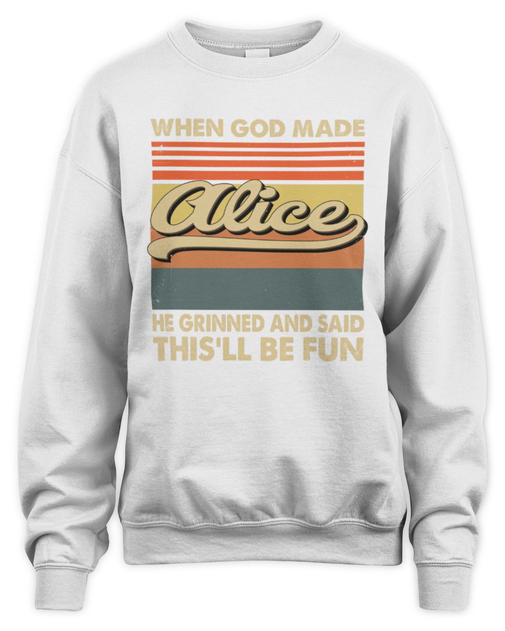 When God Made Your Name He Grinned Vintage T-Shirt ALICE M1-55 / Unisex Sweatshirt / white