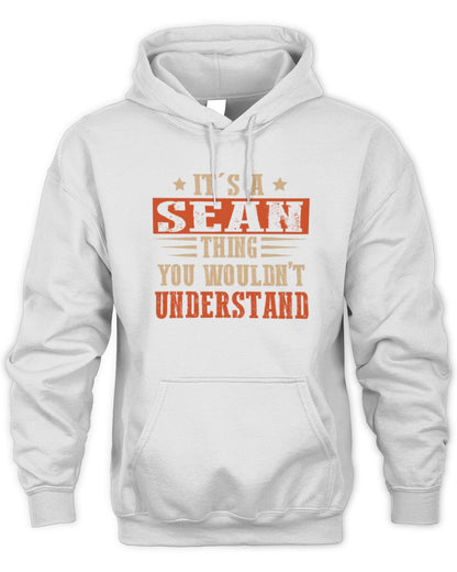 It's a Name Thing Personalized Funny Shirt SEAN M1-51 / Unisex Hoodie / white