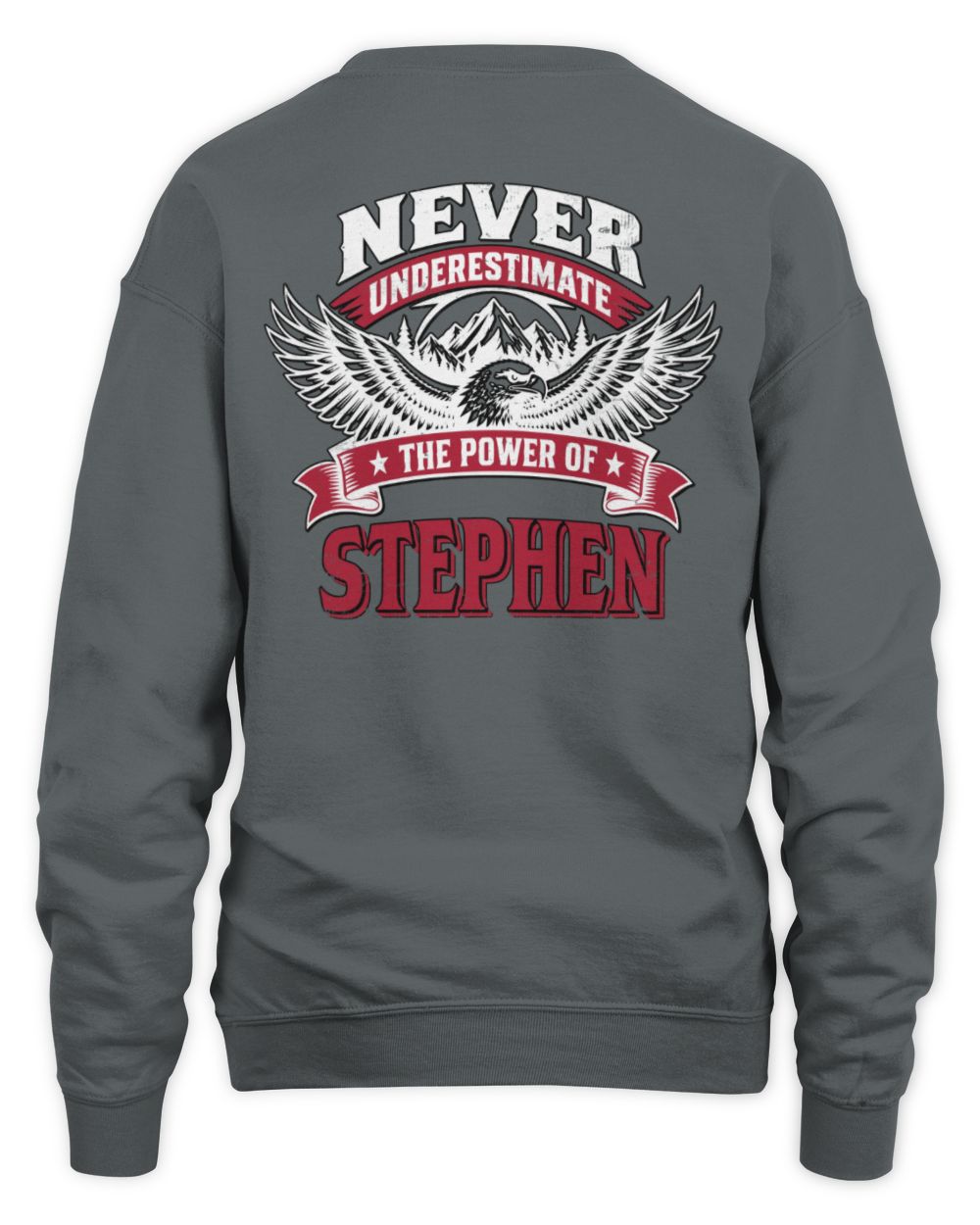 Never Underestimate Your Name Eagle Mountain Shirt STEPHEN M1-61 / Unisex Sweatshirt / charcoal