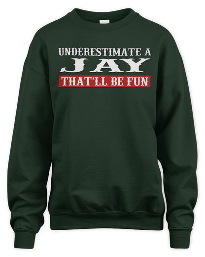 Underestimate Me That'll Be Fun Graphic T-Shirt JAY M1-69 / Unisex Sweatshirt / forest green