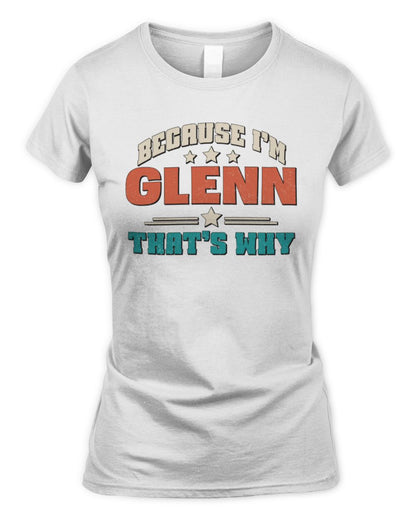 Because I'm Name That's Why Personalized Retro Shirt GLENN-49 / Women's Standard T-Shirt / white