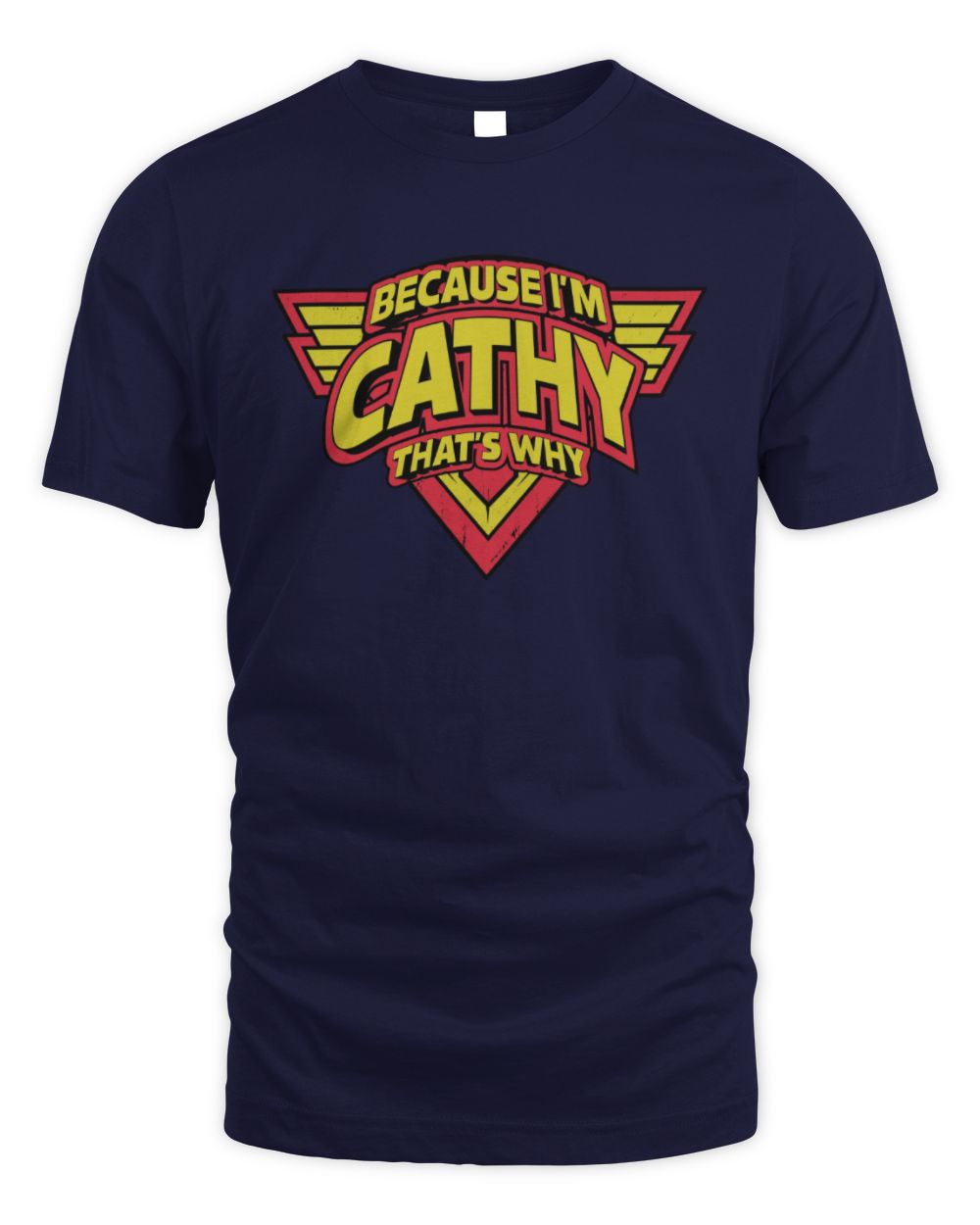 Because I'm Name That's Why Red and Yellow Logo Graphic T-Shirt CATHY M1-75 / Unisex Standard T-Shirt / navy