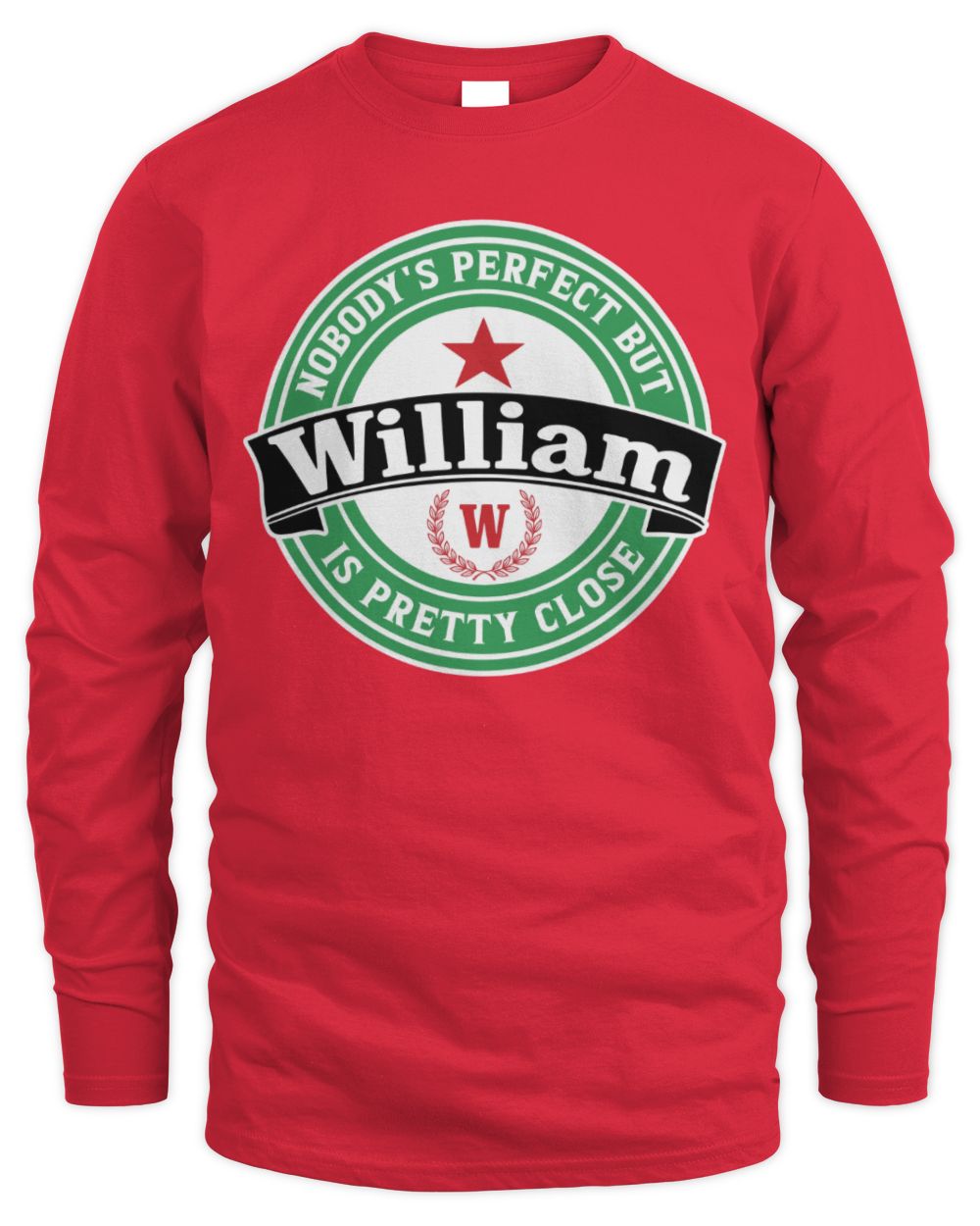 Nobody's Perfect But Your Name Is Pretty Close Heineken Beer T-Shirt WILLIAM M1-S85 / Men's Long Sleeved T-Shirt / red
