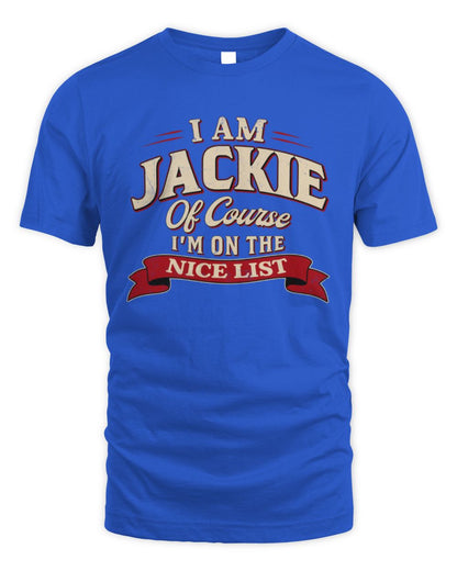 I'm Name Of Course I'm On The Nice List Funny Christmas Shirt JACKIE M1-68 / Unisex Standard T-Shirt / royal
