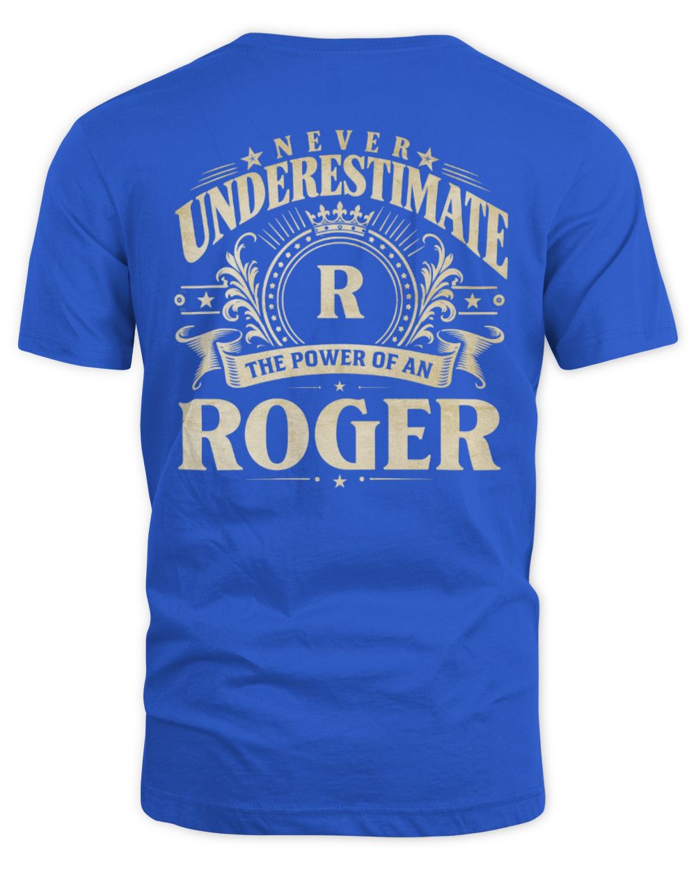 Never Underestimate Your Name Luxury Logo Shirt ROGER M1-63 / Unisex Standard T-Shirt / royal