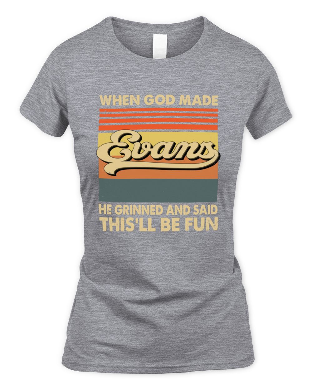 When God Made Your Name He Grinned Vintage T-Shirt EVANS M1-55 / Women's Standard T-Shirt / sport grey