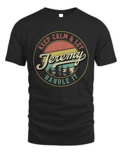 Keep Calm Let Your Name Handle It Retro T-Shirt JEREMY M1-54 / Unisex Standard T-Shirt / black