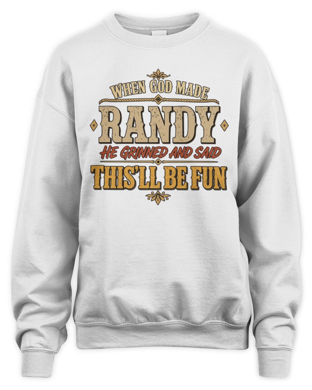 When God Made Your Name Funny Western T-Shirt RANDY M1-81 / Unisex Sweatshirt / white