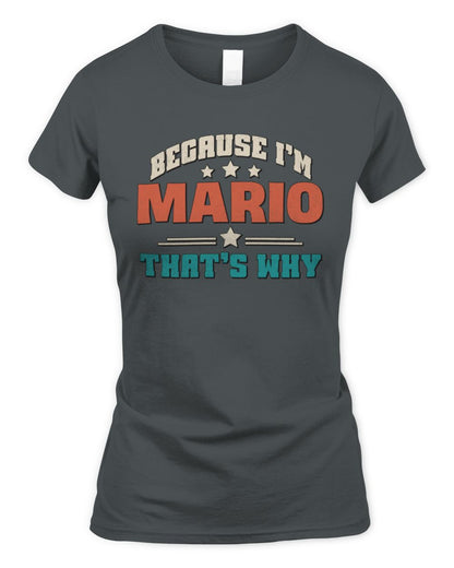 Because I'm Name That's Why Personalized Retro Shirt MARIO-49 / Women's Standard T-Shirt / charcoal
