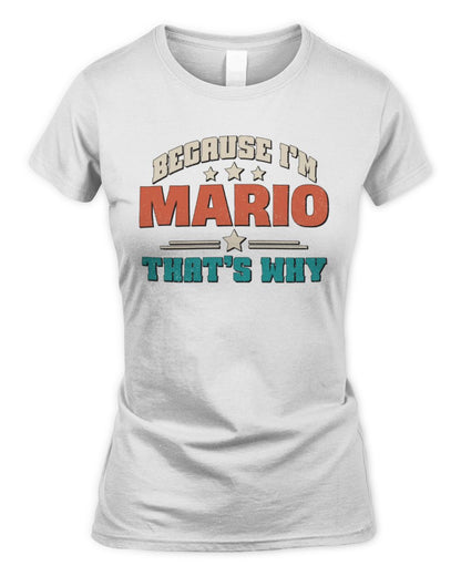Because I'm Name That's Why Personalized Retro Shirt MARIO-49 / Women's Standard T-Shirt / white