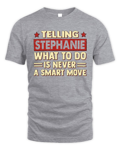 Telling Your Name What to Do Is Never a Smart Move Shirt STEPHANIE M1-66 / Unisex Standard T-Shirt / sport grey