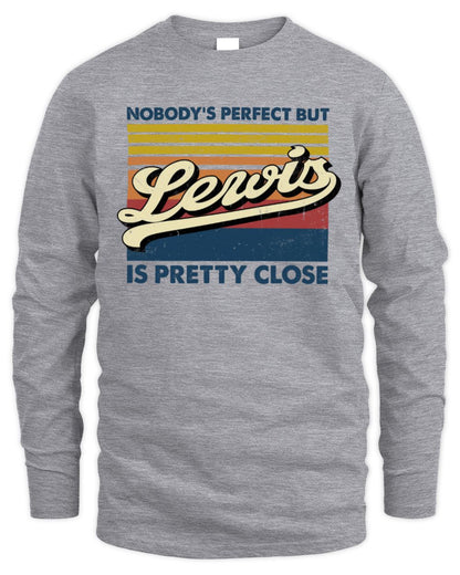 Nobody's Perfect But Your Name Is Pretty Close Retro Shirt LEWIS M1-65 / Men's Long Sleeved T-Shirt / sport grey