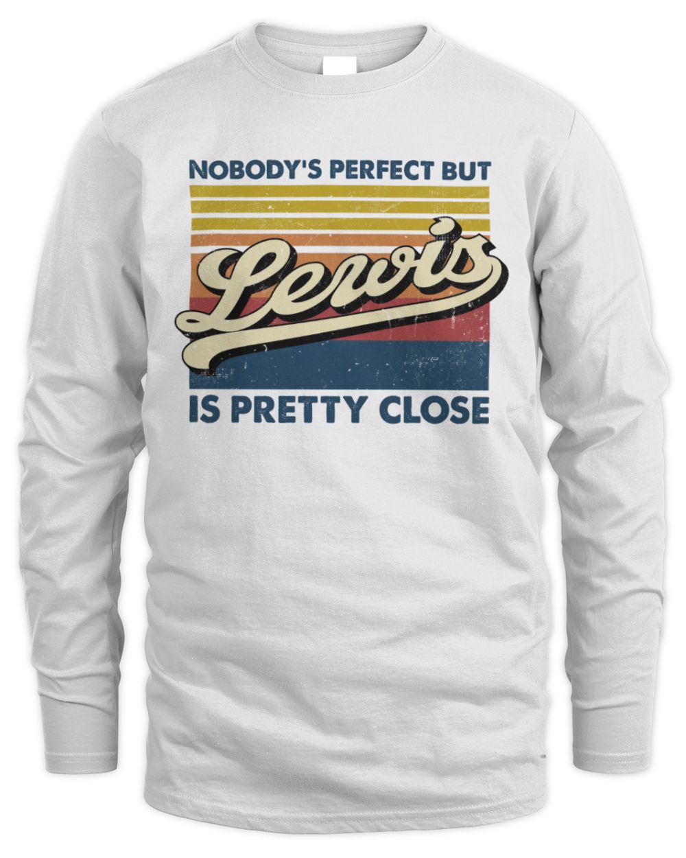 Nobody's Perfect But Your Name Is Pretty Close Retro Shirt LEWIS M1-65 / Men's Long Sleeved T-Shirt / white