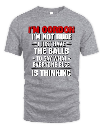 I'm Name I'm Not Rude I Just Have The Balls Funny T-Shirt GORDON M1-46 / Unisex Standard T-Shirt / sport grey