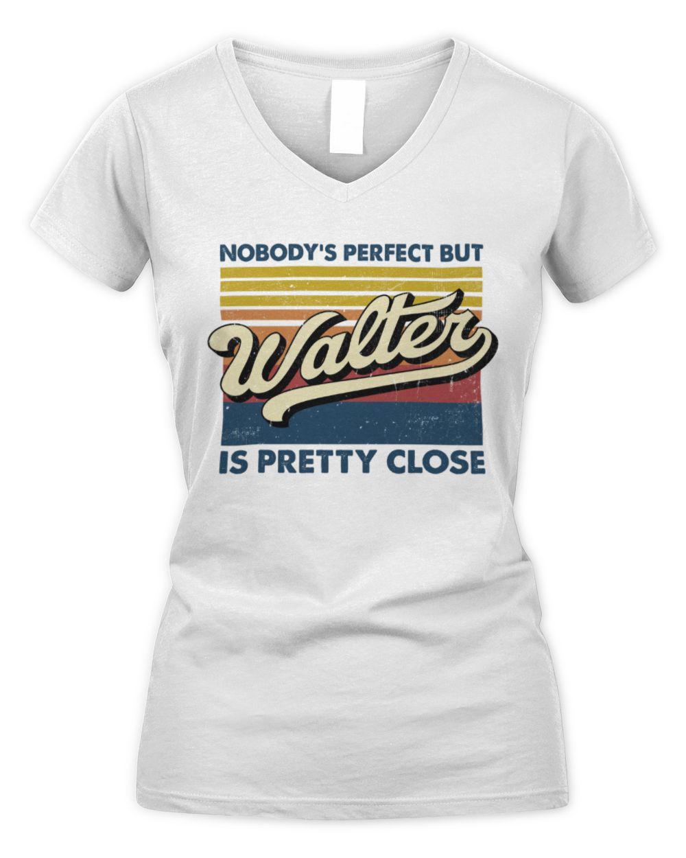 Nobody's Perfect But Your Name Is Pretty Close Retro Shirt WALTER M1-65 / Women's V-Neck T-Shirt / white