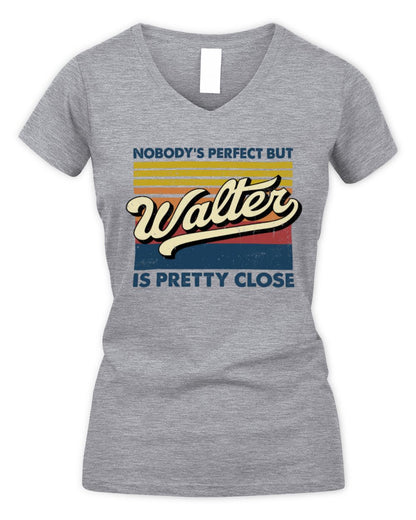Nobody's Perfect But Your Name Is Pretty Close Retro Shirt WALTER M1-65 / Women's V-Neck T-Shirt / sport grey