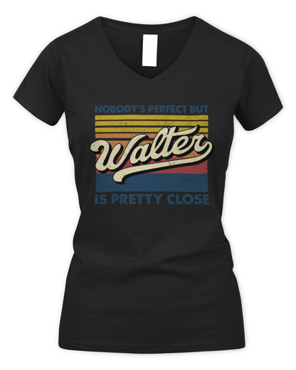 Nobody's Perfect But Your Name Is Pretty Close Retro Shirt WALTER M1-65 / Women's V-Neck T-Shirt / black