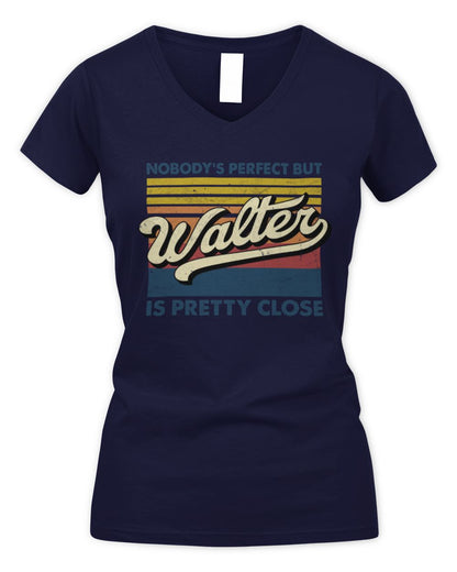 Nobody's Perfect But Your Name Is Pretty Close Retro Shirt WALTER M1-65 / Women's V-Neck T-Shirt / navy