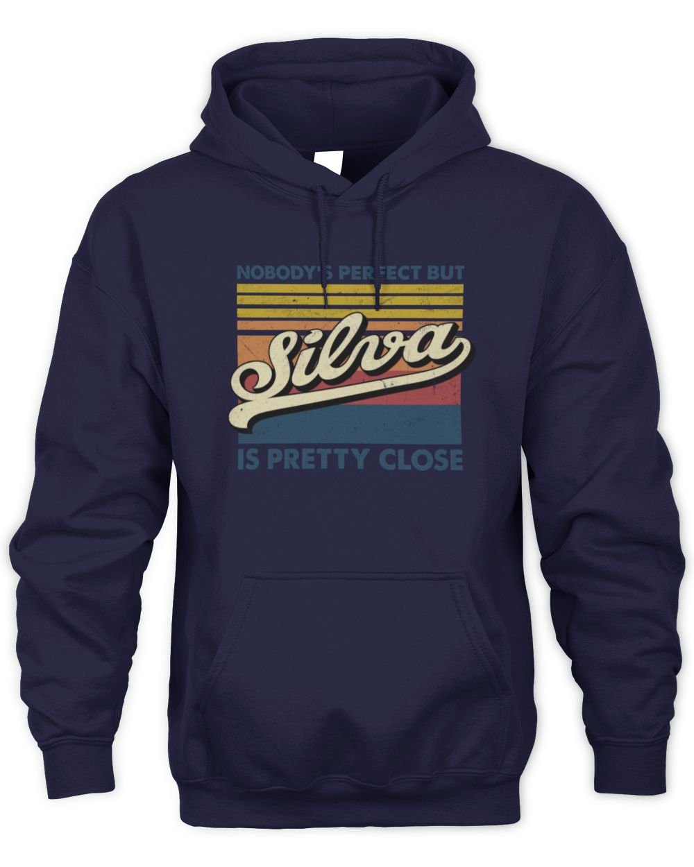 Nobody's Perfect But Your Name Is Pretty Close Retro Shirt SILVA M1-65 / Unisex Hoodie / navy