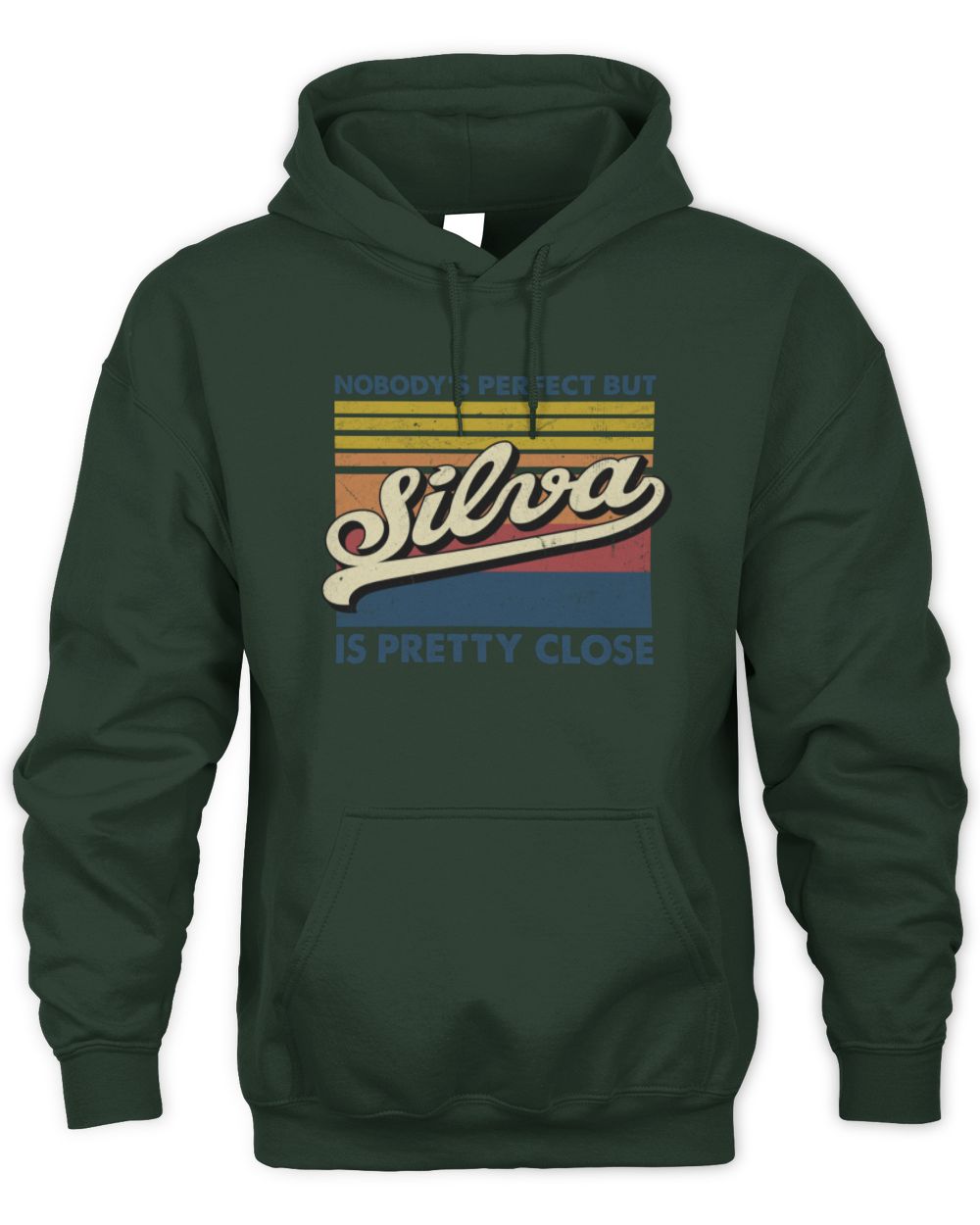 Nobody's Perfect But Your Name Is Pretty Close Retro Shirt SILVA M1-65 / Unisex Hoodie / forest green