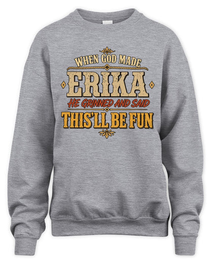 When God Made Your Name Funny Western T-Shirt ERIKA M1-81 / Unisex Sweatshirt / sport grey