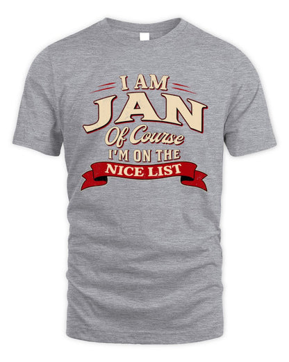 I'm Name Of Course I'm On The Nice List Funny Christmas Shirt JAN M1-68 / Unisex Standard T-Shirt / sport grey