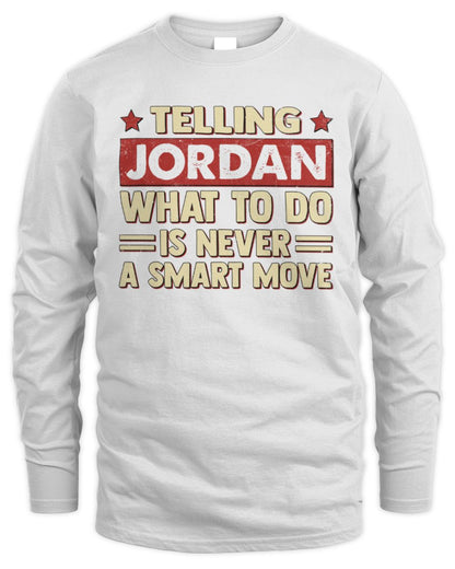 Telling Your Name What to Do Is Never a Smart Move Shirt JORDAN M1-66 / Men's Long Sleeved T-Shirt / white